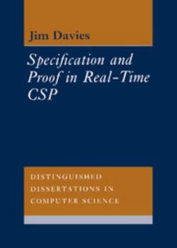 Specification and Proof in Real Time CSP - Book  of the Distinguished Dissertations in Computer Science