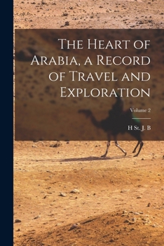 Paperback The Heart of Arabia, a Record of Travel and Exploration; Volume 2 Book