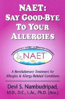 Paperback NAET: Say Good-bye to Your Allergies: A Revolutionary Treatment for Allergies & Allergy-Related Conditions Book
