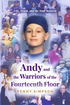 Paperback Andy and the Warriors of the Fourteenth Floor: Life, Death, and the Stuff Between Book