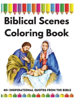 Biblical Scenes Coloring Book: +40 Inspirational Quotes from the Bible