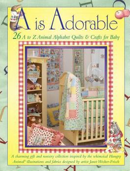 Paperback A is Adorable: 26 A to Z Animal Alphabet Quilts & Crafts for Baby Book