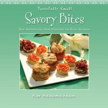 Paperback Tastefully Small Savory Bites: Easy Sophisticated Hors D'Oeuvres for Every Occasion Book