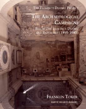 Hardcover Archaeological Campaigns Below the Florence Duomo and Baptistery, 1895-1980 Book
