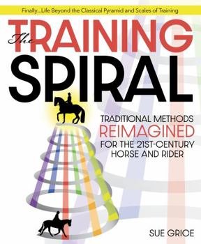 Paperback The Training Spiral: Traditional Methods Reimagined for the 21st-Century Horse and Rider Book