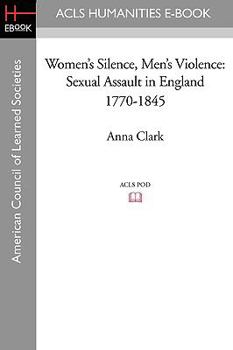 Paperback Women's Silence, Men's Violence: Sexual Assault in England 1770-1845 Book