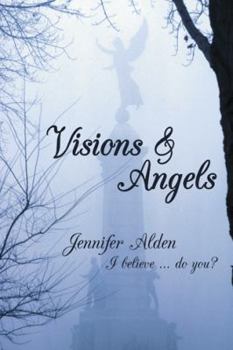 Hardcover Visions & Angels: I Believe? Do You? Book