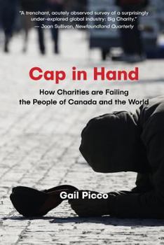 Cap in Hand: How Charities Are Failing the People of Canada and the World
