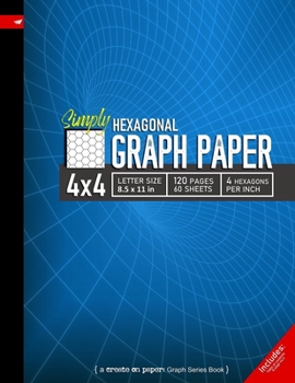 Paperback Simply 4x4 Graph Paper: Hexagonal Grid line ruled Composition Notebook, 8.5x 11in (Letter size), 120 pages, 4 hexagons per inch Book