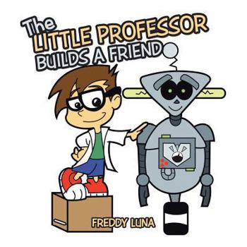 Paperback The Little Professor Builds a Friend Book