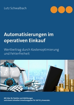 Automatisierungen im operativen Einkauf: Wertbeitrag durch Kostenoptimierung und Fehlerfreiheit  im Einkauf