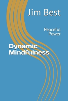 Paperback Dynamic Mindfulness: Peaceful Power Book