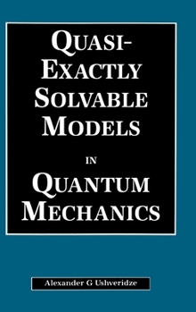 Hardcover Quasi-Exactly Solvable Models in Quantum Mechanics Book