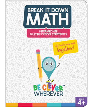 Spiral-bound Break It Down Intermediate Multiplication Strategies Reference Book