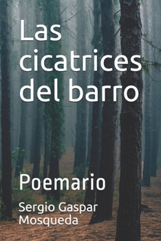 Las cicatrices del barro: Poemario (Spanish Edition)