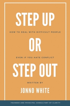 Paperback Step Up or Step Out: How to Deal with Difficult People Even If You Hate Conflict Book