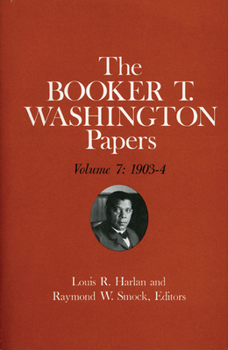 Hardcover Booker T. Washington Papers Volume 7: 1903-4. Assistant Editor, Barbara S. Kraft Volume 7 Book