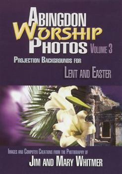 CD-ROM Abingdon Worship Photos, Volume 3: Projection Backgrounds for Lent and Easter Book