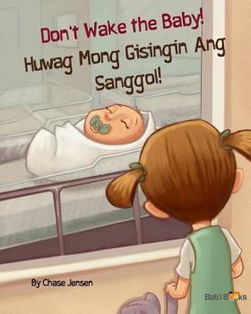 Paperback Don't Wake the Baby!: Huwag Mong Gisingin Ang Sanggol!: Babl Children's Books in Tagalog and English [Tagalog] Book