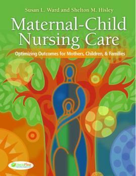 Hardcover Maternal-Child Nursing Care: Optimizing Outcomes for Mothers, Children, and Families Book