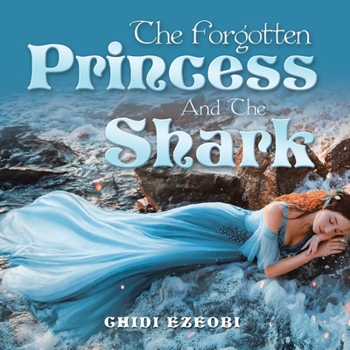 Paperback The Forgotten Princess and the Shark Book