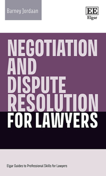 Hardcover Negotiation and Dispute Resolution for Lawyers (Elgar Guides to Professional Skills for Lawyers) Book