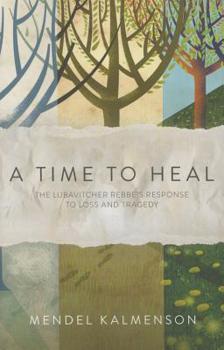 Paperback A Time to Heal: The Rebbe's Response to Loss & Tragedy Book