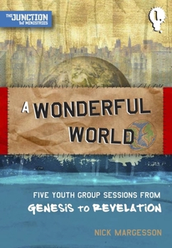 Paperback A Wonderful World: Book 1: Five Youth Group Sessions from Genesis to Revelation Book