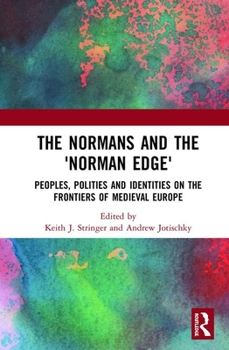 Hardcover The Normans and the 'Norman Edge': Peoples, Polities and Identities on the Frontiers of Medieval Europe Book