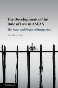 Hardcover The Development of the Rule of Law in ASEAN: The State and Regional Integration Book
