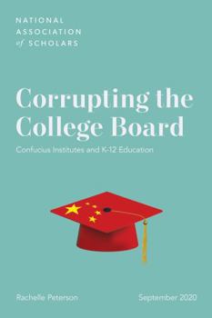 Perfect Paperback Corrupting the College Board: Confucius Institutes and K-12 Education Book