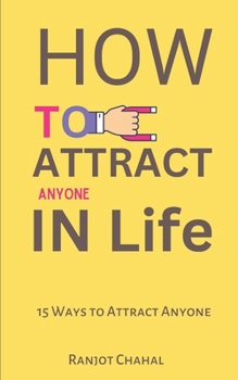 Paperback How to Attract Anyone in Life: 15 Ways to Attract Anyone Book