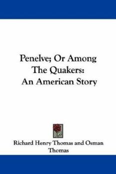 Paperback Penelve; Or Among The Quakers: An American Story Book
