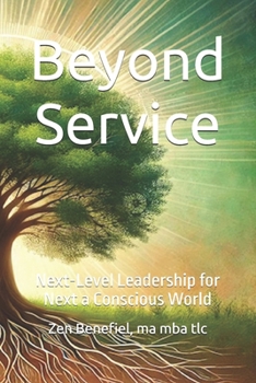 Beyond Service: Level Leadership for Next a Conscious World