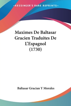 Paperback Maximes De Baltasar Gracien Traduites De L'Espagnol (1730) [French] Book