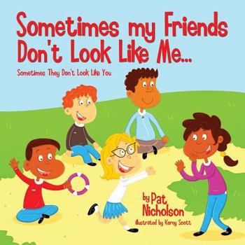 Paperback Sometimes my Friends Don't Look Like Me... Sometimes They Don't Look Like You Book