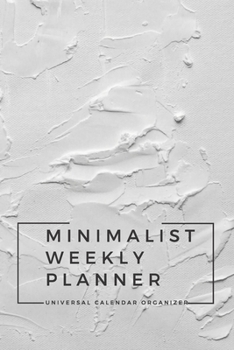 Paperback Minimalist Weekly Planner: Universal Calendar Organizer Space for the entire year and more 6x9 120 pages Book