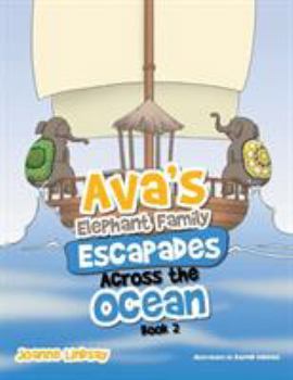 Paperback Ava's Elephant Family Escapades Across the Ocean: Book 2 Book