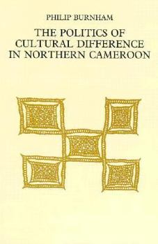 Hardcover Politics of Cultural Difference in Northern Cameroon Book