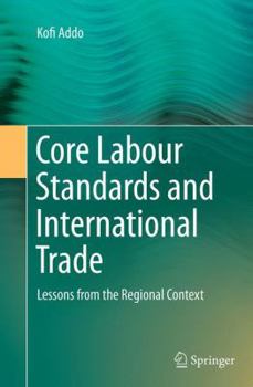 Paperback Core Labour Standards and International Trade: Lessons from the Regional Context Book