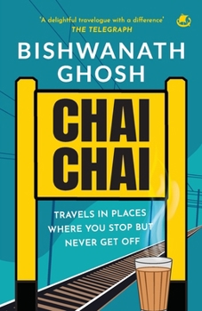 Paperback Chai Chai: Travels In Places Where You Stop But Never Get Off Book