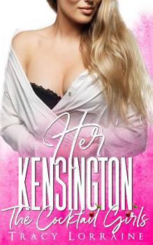 Her Kensington - Book #15 of the Cocktail Girls
