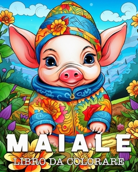 Maiale Libro da Colorare: Bellissime Immagini di Simpatici Maiali (Italian Edition)