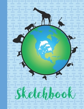 SKETCHBOOK: Cute Blank Notebook for Sketching and Picture Space with Animals and Earth, Unlined Paper Book for Drawing, Journaling, and Doodling, Perfect for Creative Kids