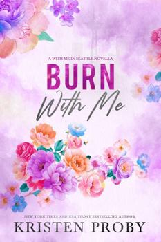 Burn with Me - Book #6.5 of the With Me in Seattle
