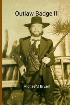 Paperback Outlaw Badge III: Michael J Bryant Book