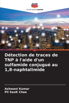 Détection de traces de TNP à l'aide d'un sulfamide conjugué au 1,8-naphtalimide (French Edition)