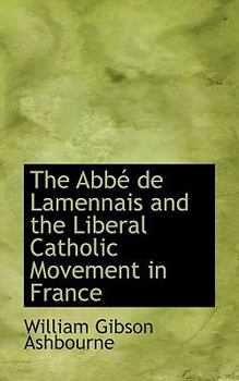 The Abb? de Lamennais and the Liberal Catholic Movement in France