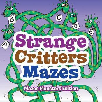 Paperback Strange Critters Mazes - Mazes Monsters Edition Book