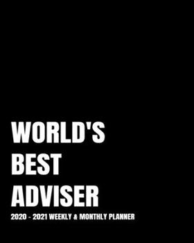 WORLD'S BEST ADVISER PLANNER: 2-Year 2020- 2021 Productivity Journal Daily / Weekly Monthly Dated Calendar Year Goal Setting Planner Organizer Tracker ... Inch Paperback Notebook ) Christmas Gift Idea